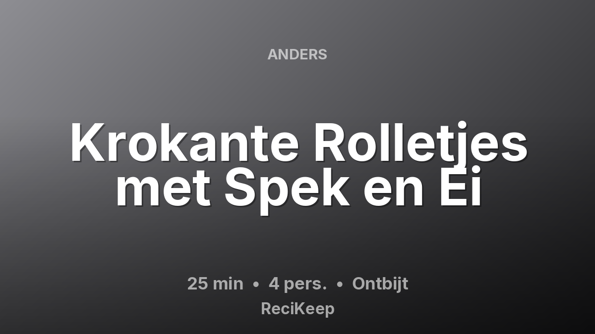 Receptkaart Krokante Rolletjes met Spek en Ei – Ontbijt