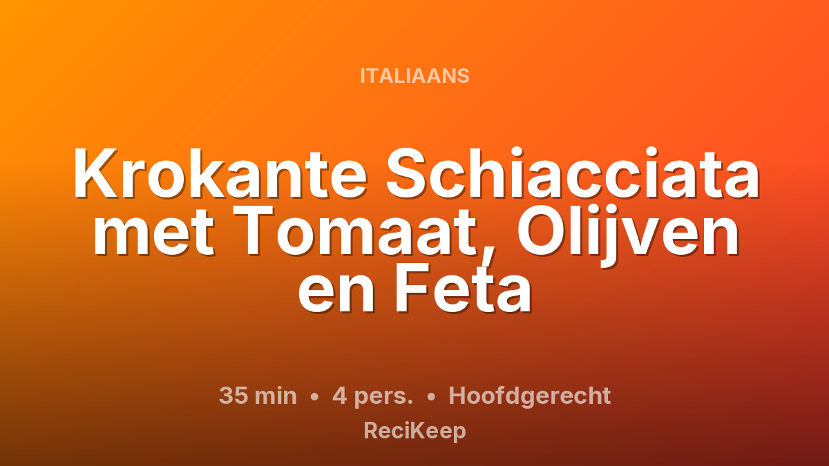 Receptkaart Krokante Schiacciata met Tomaat, Olijven en Feta – Hoofdgerecht