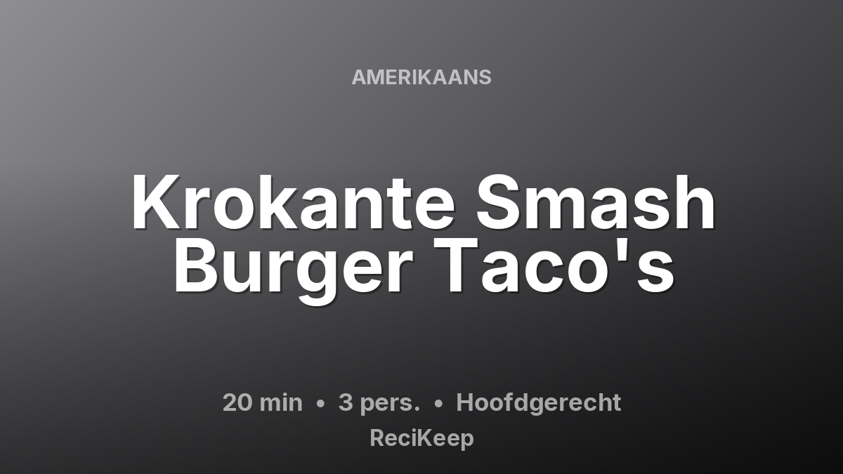Receptkaart Krokante Smash Burger Taco's – Hoofdgerecht