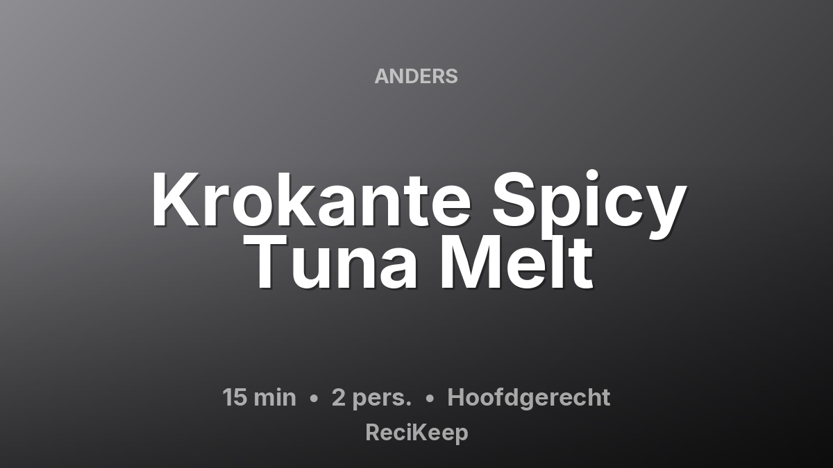 Receptkaart Krokante Spicy Tuna Melt – Hoofdgerecht