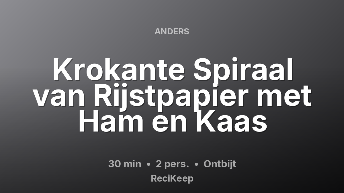Receptkaart Krokante Spiraal van Rijstpapier met Ham en Kaas – Ontbijt