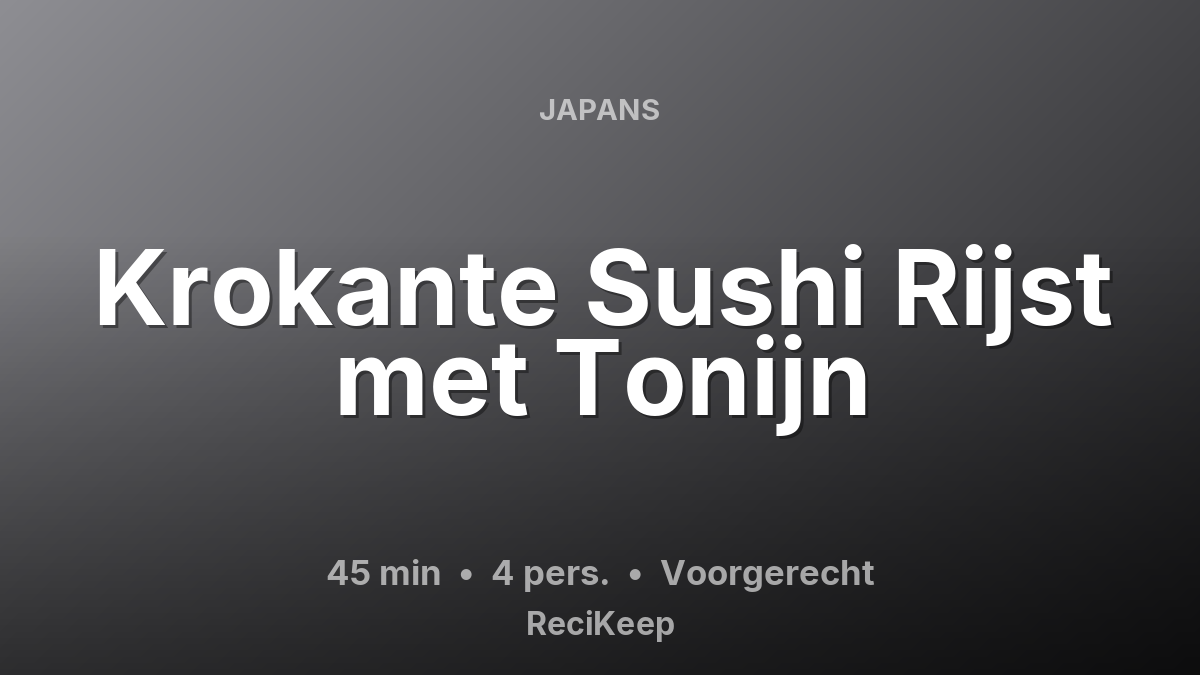 Receptkaart Krokante Sushi Rijst met Tonijn – Voorgerecht