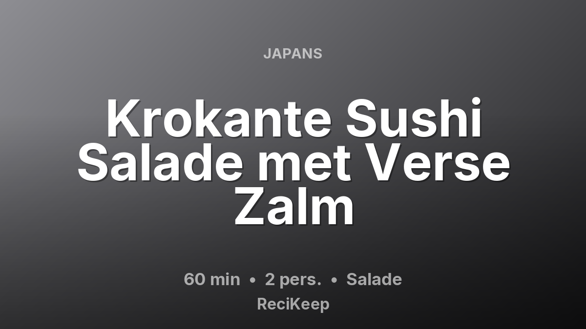 Receptkaart Krokante Sushi Salade met Verse Zalm – Salade