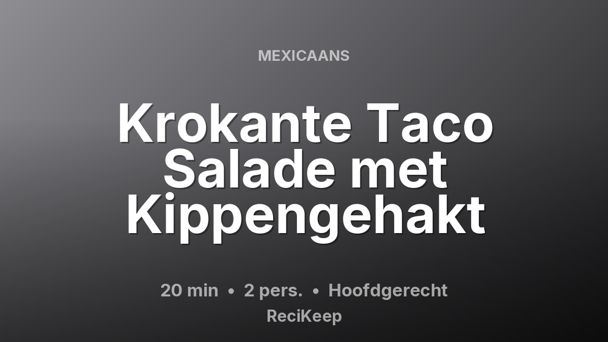 Receptkaart Krokante Taco Salade met Kippengehakt – Hoofdgerecht