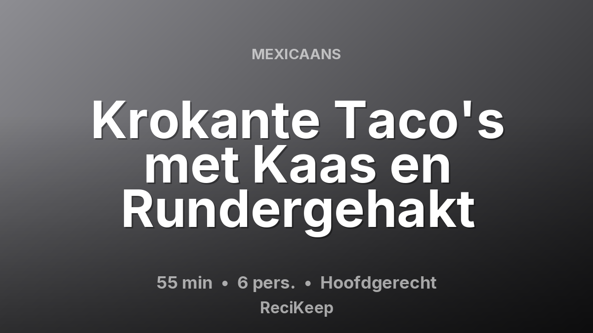 Receptkaart Krokante Taco's met Kaas en Rundergehakt – Hoofdgerecht