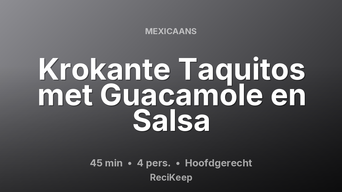 Receptkaart Krokante Taquitos met Guacamole en Salsa – Hoofdgerecht