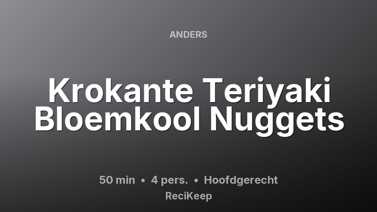 Receptkaart Krokante Teriyaki Bloemkool Nuggets – Hoofdgerecht