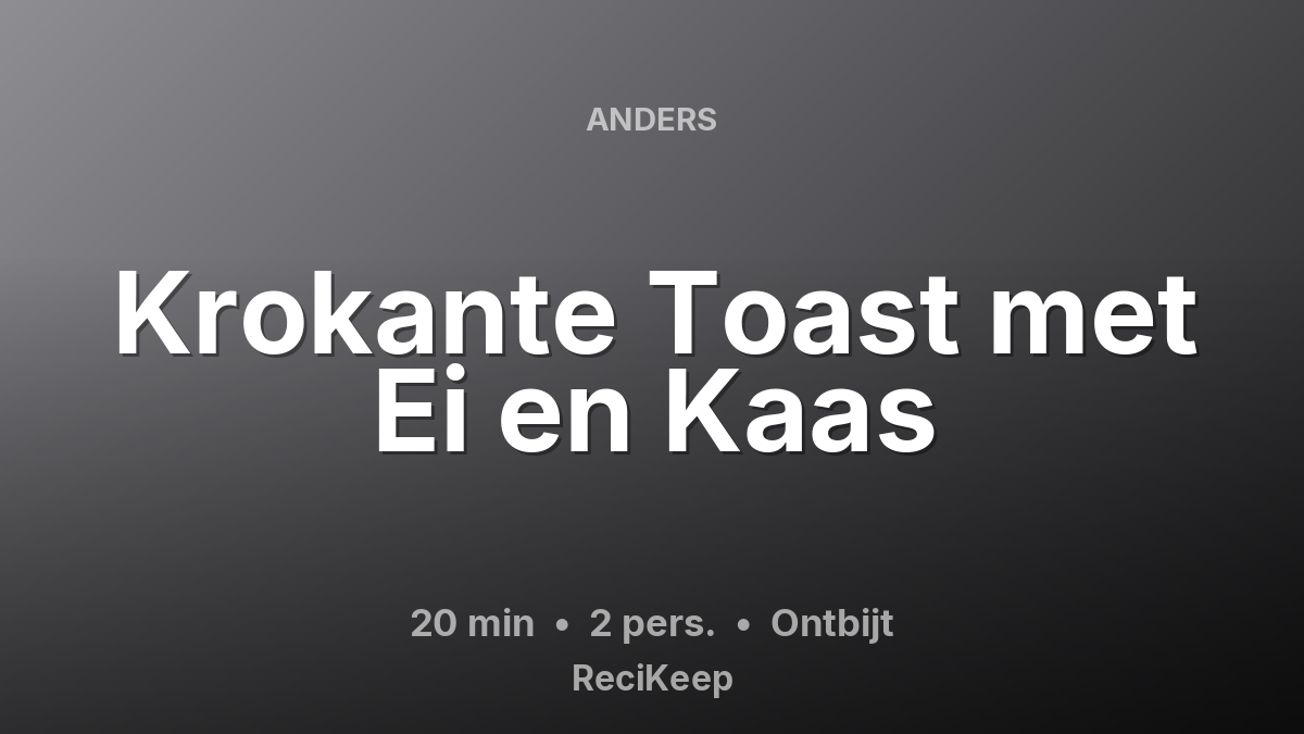 Receptkaart Krokante Toast met Ei en Kaas – Ontbijt