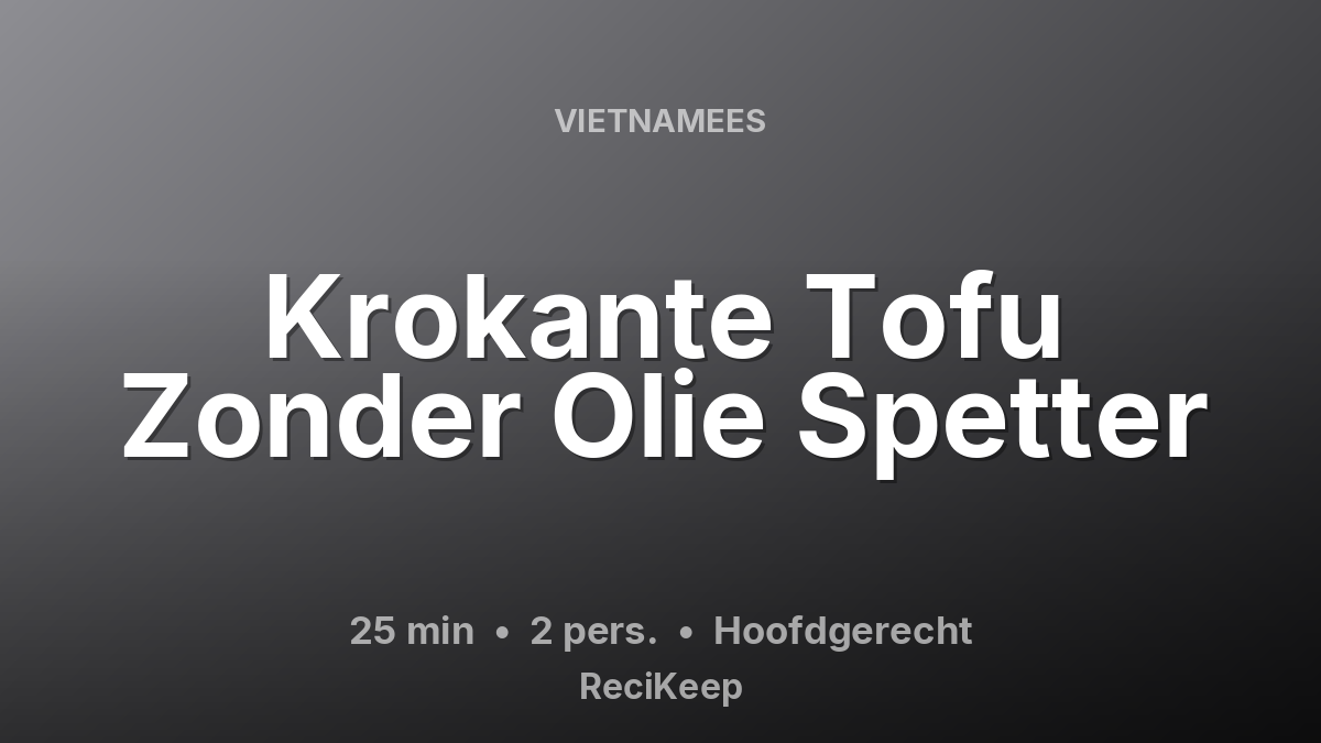 Receptkaart Krokante Tofu Zonder Olie Spetter – Hoofdgerecht