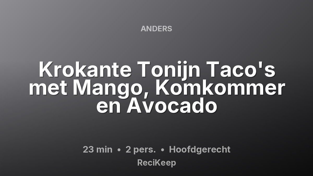 Receptkaart Krokante Tonijn Taco's met Mango, Komkommer en Avocado – Hoofdgerecht