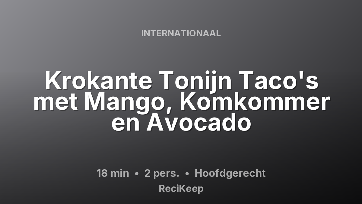 Receptkaart Krokante Tonijn Taco's met Mango, Komkommer en Avocado – Hoofdgerecht