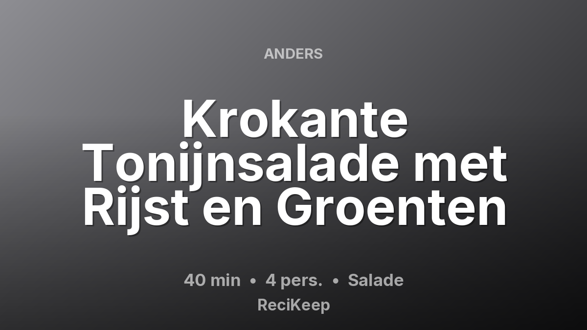 Receptkaart Krokante Tonijnsalade met Rijst en Groenten – Salade