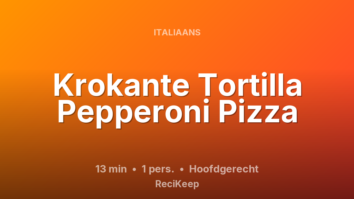 Receptkaart Krokante Tortilla Pepperoni Pizza – Hoofdgerecht