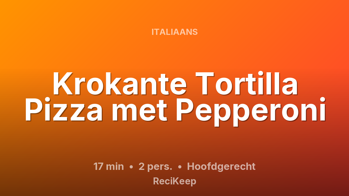 Receptkaart Krokante Tortilla Pizza met Pepperoni – Hoofdgerecht