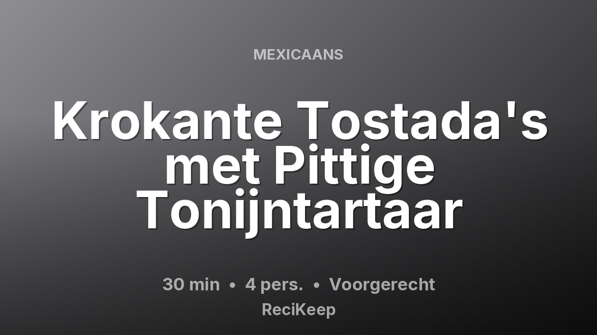 Receptkaart Krokante Tostada's met Pittige Tonijntartaar – Voorgerecht
