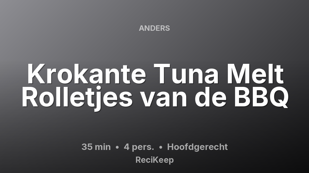 Receptkaart Krokante Tuna Melt Rolletjes van de BBQ – Hoofdgerecht
