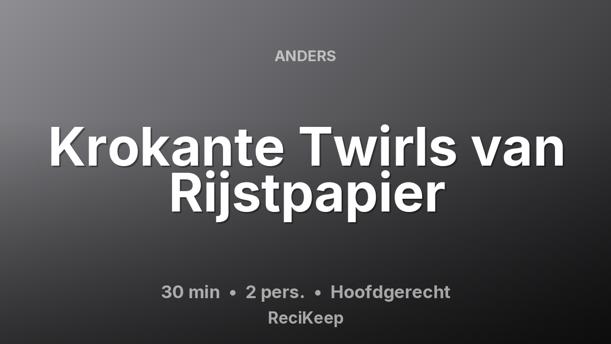 Receptkaart Krokante Twirls van Rijstpapier – Hoofdgerecht