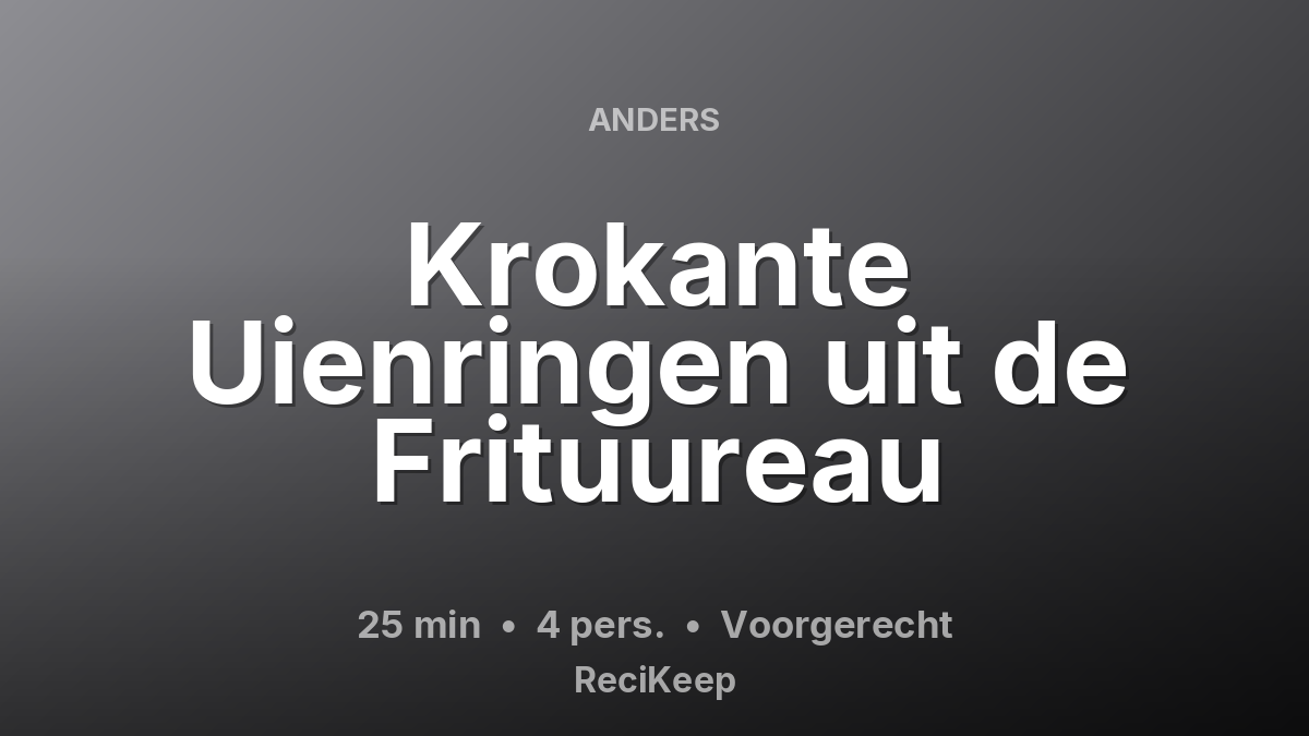 Receptkaart Krokante Uienringen uit de Frituureau – Voorgerecht