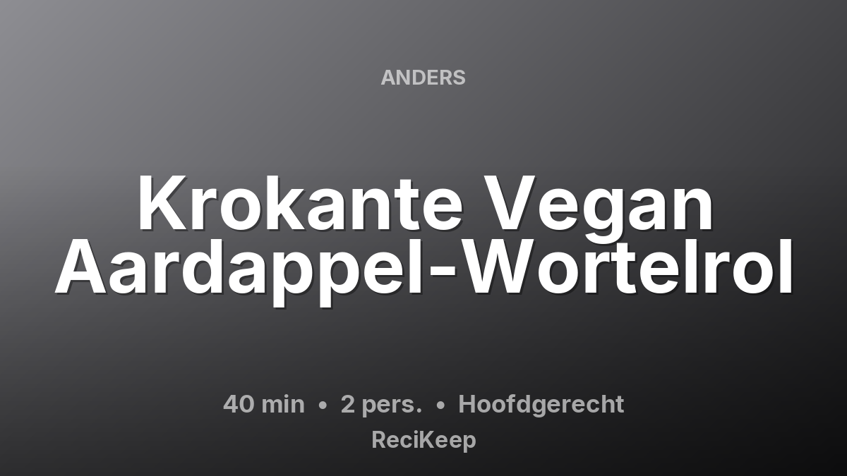 Receptkaart Krokante Vegan Aardappel-Wortelrol – Hoofdgerecht