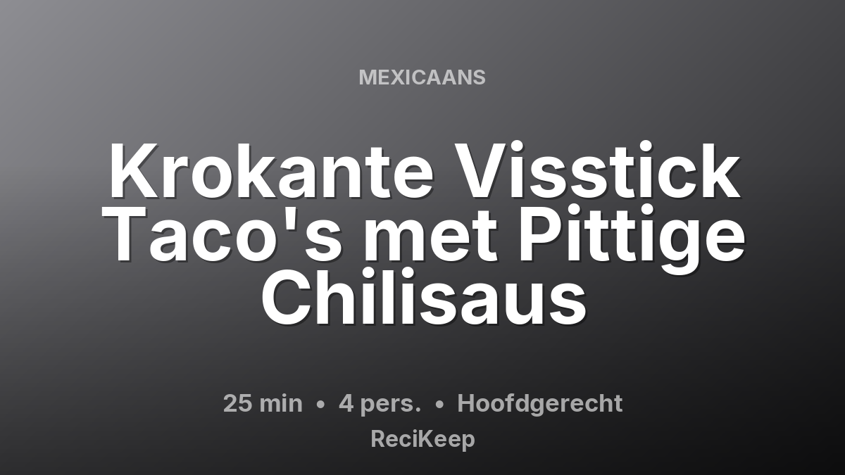 Receptkaart Krokante Visstick Taco's met Pittige Chilisaus – Hoofdgerecht