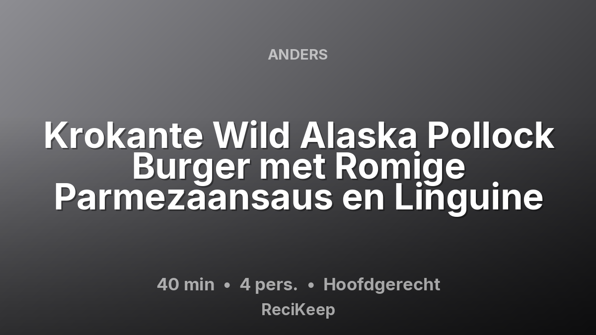 Receptkaart Krokante Wild Alaska Pollock Burger met Romige Parmezaansaus en Linguine – Hoofdgerecht