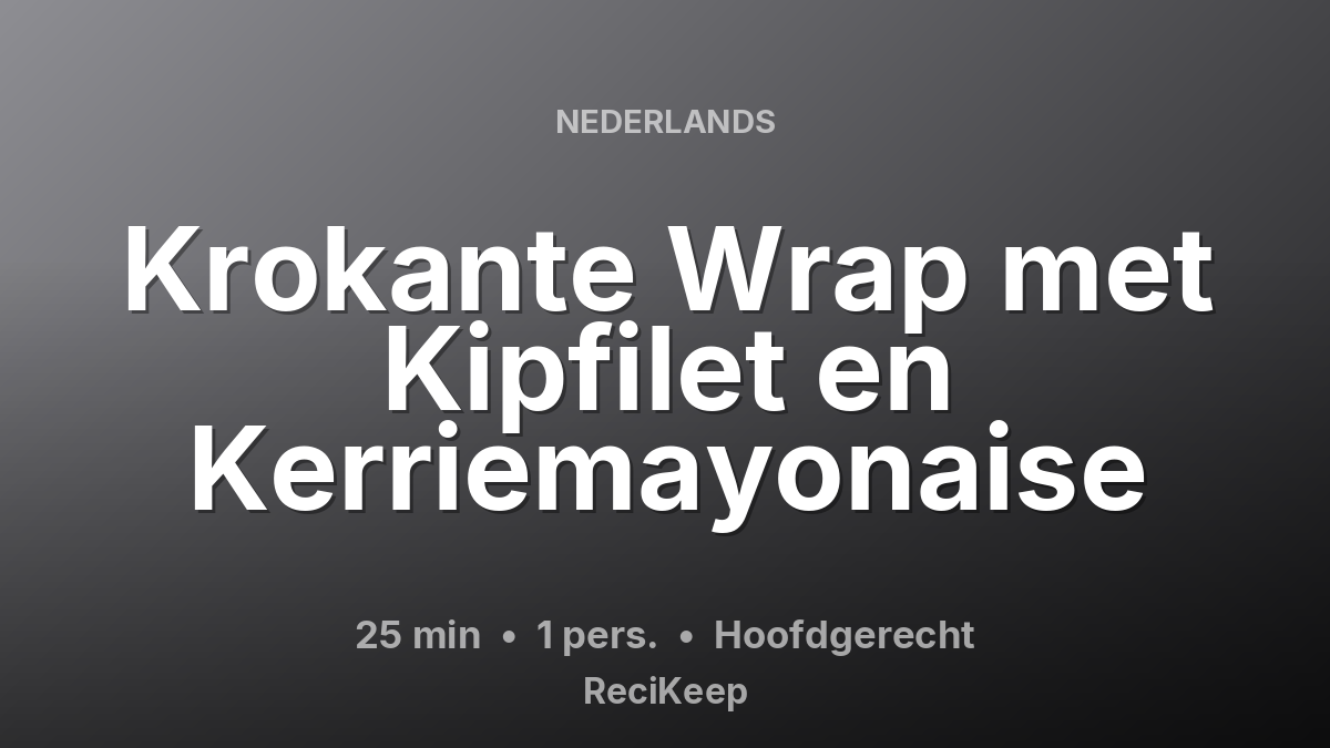Receptkaart Krokante Wrap met Kipfilet en Kerriemayonaise – Hoofdgerecht