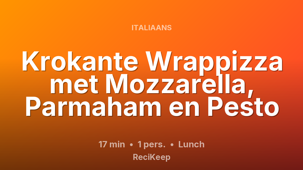 Receptkaart Krokante Wrappizza met Mozzarella, Parmaham en Pesto – Lunch