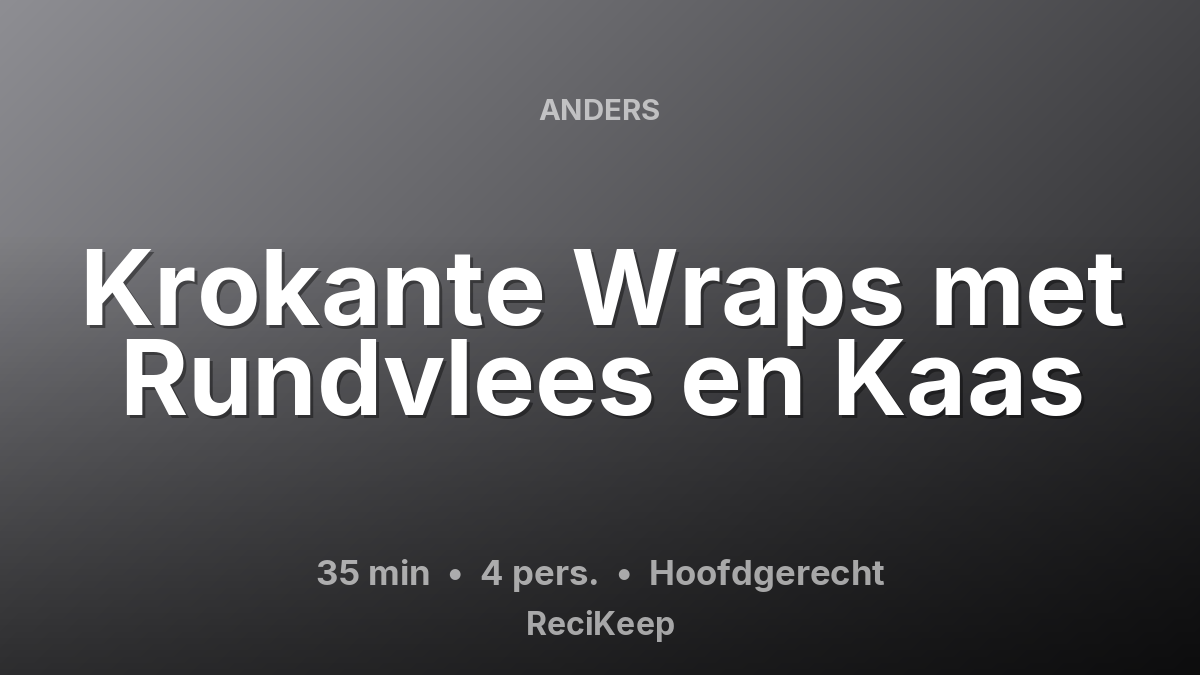 Receptkaart Krokante Wraps met Rundvlees en Kaas – Hoofdgerecht