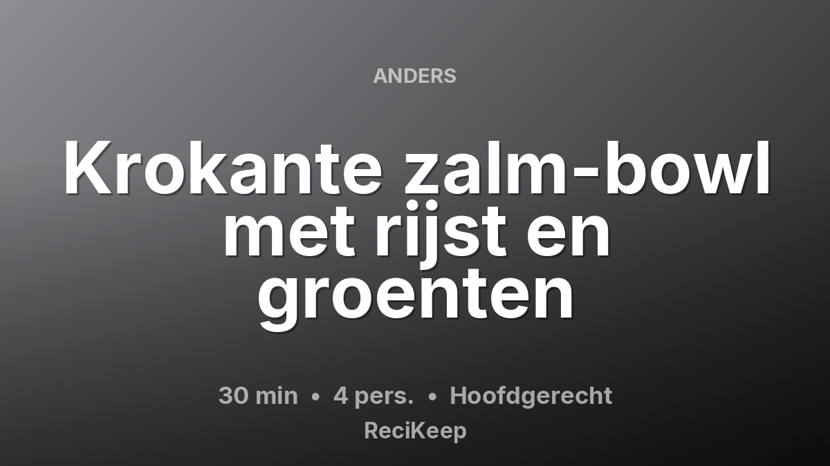 Receptkaart Krokante zalm-bowl met rijst en groenten – Hoofdgerecht