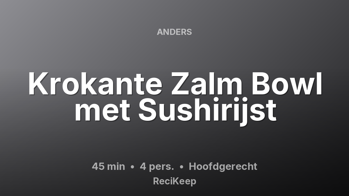 Receptkaart Krokante Zalm Bowl met Sushirijst – Hoofdgerecht