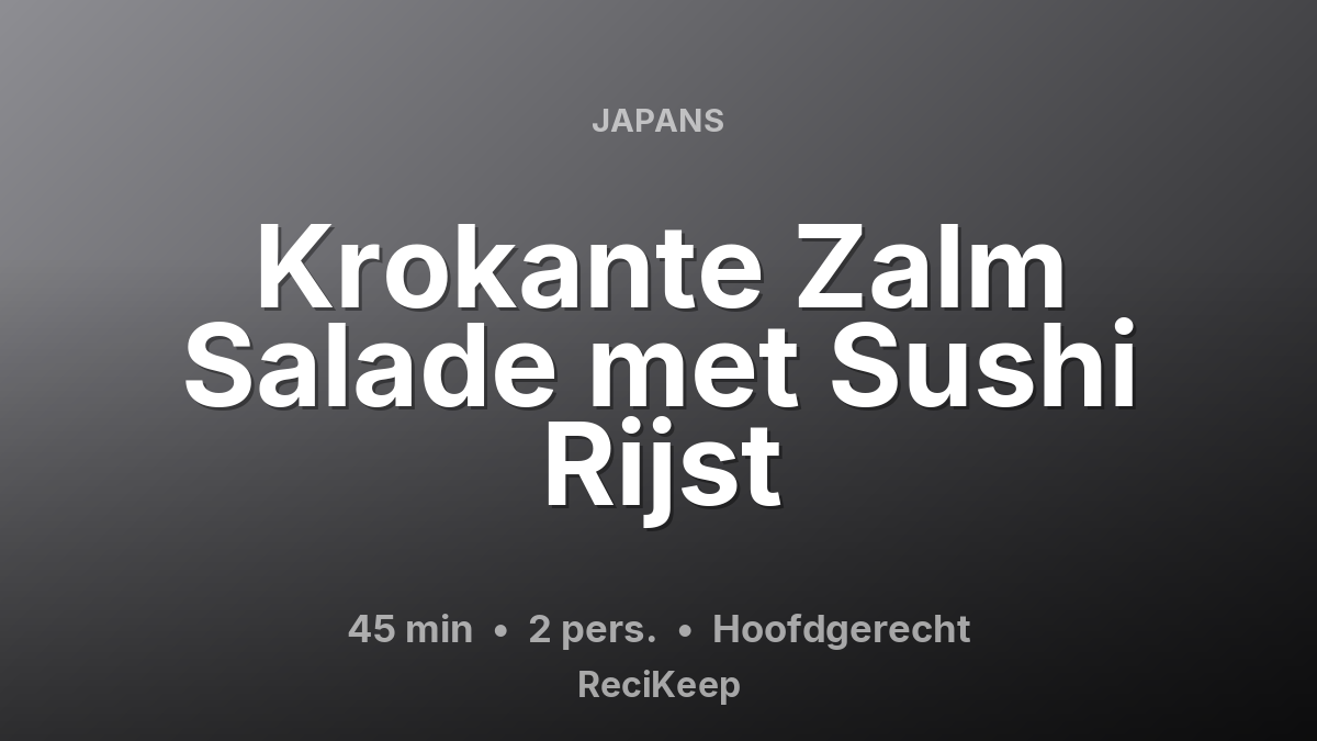 Receptkaart Krokante Zalm Salade met Sushi Rijst – Hoofdgerecht