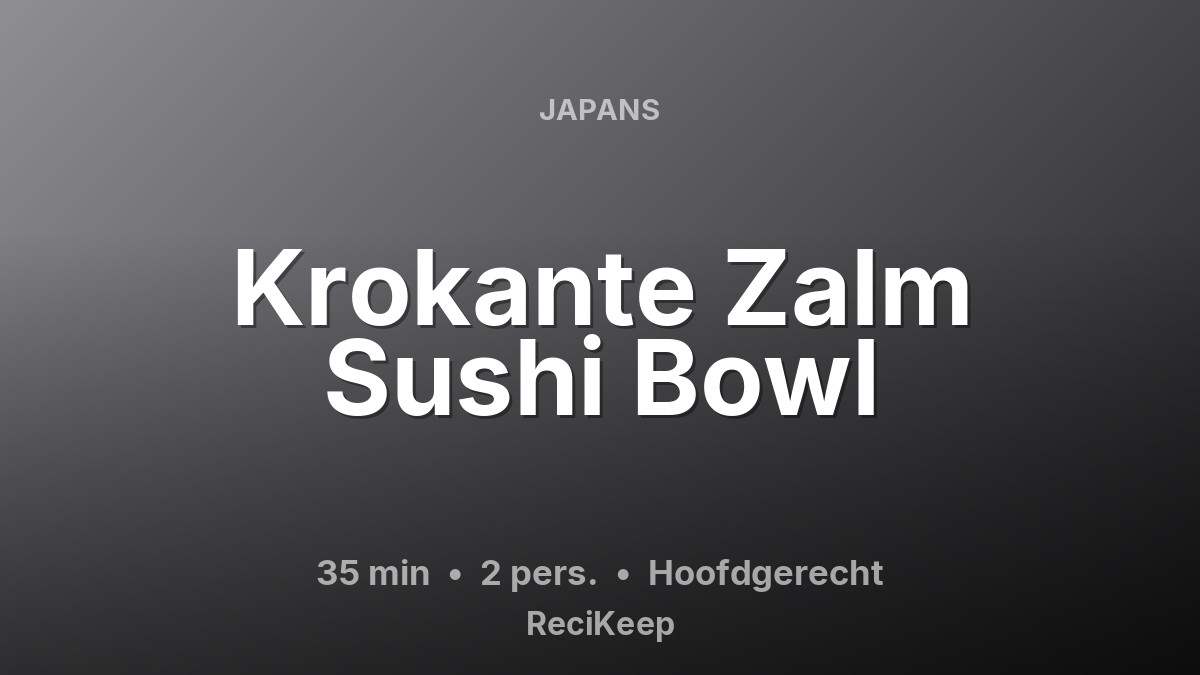 Receptkaart Krokante Zalm Sushi Bowl – Hoofdgerecht