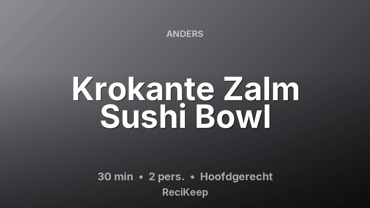 Receptkaart Krokante Zalm Sushi Bowl – Hoofdgerecht