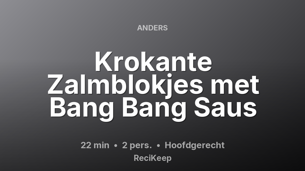 Receptkaart Krokante Zalmblokjes met Bang Bang Saus – Hoofdgerecht