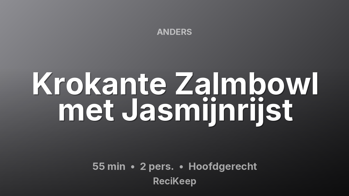 Receptkaart Krokante Zalmbowl met Jasmijnrijst – Hoofdgerecht