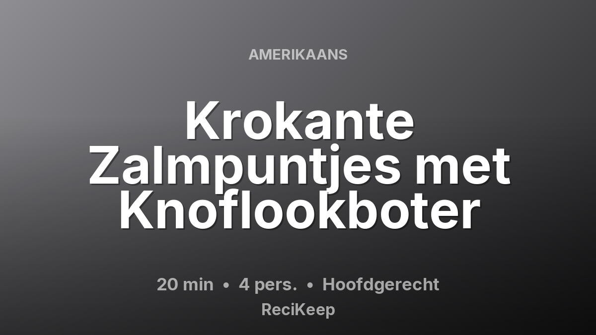Receptkaart Krokante Zalmpuntjes met Knoflookboter – Hoofdgerecht