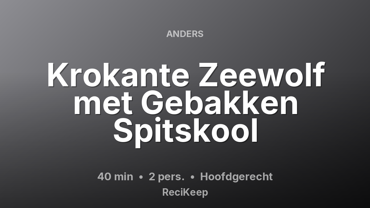 Receptkaart Krokante Zeewolf met Gebakken Spitskool – Hoofdgerecht