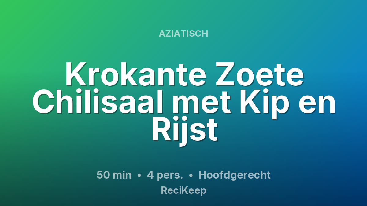Receptkaart Krokante Zoete Chilisaal met Kip en Rijst – Hoofdgerecht