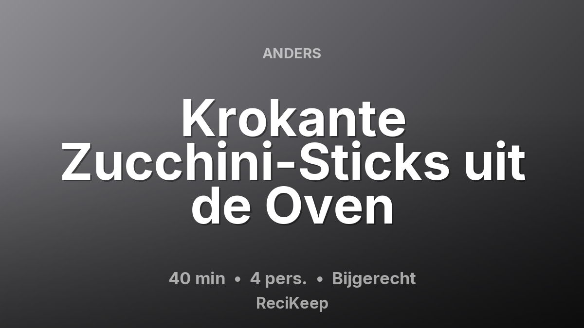 Receptkaart Krokante Zucchini-Sticks uit de Oven – Bijgerecht