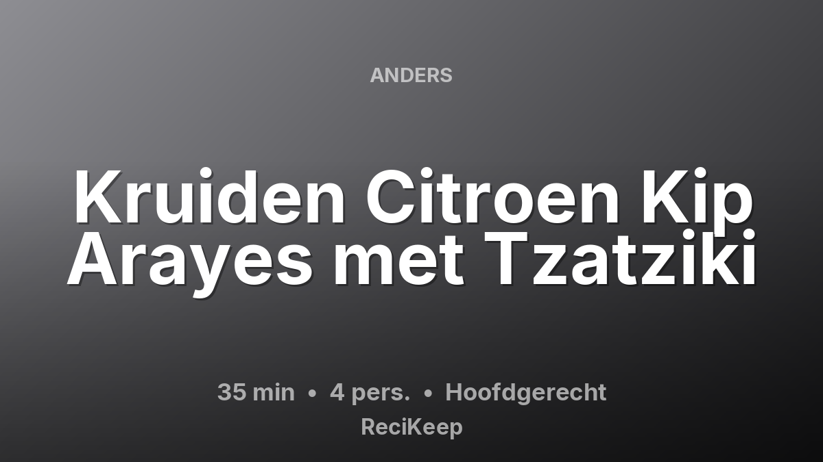 Receptkaart Kruiden Citroen Kip Arayes met Tzatziki – Hoofdgerecht