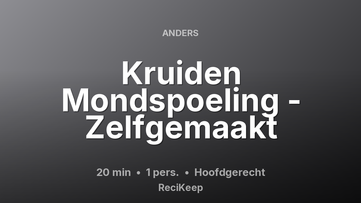 Receptkaart Kruiden Mondspoeling - Zelfgemaakt – Hoofdgerecht