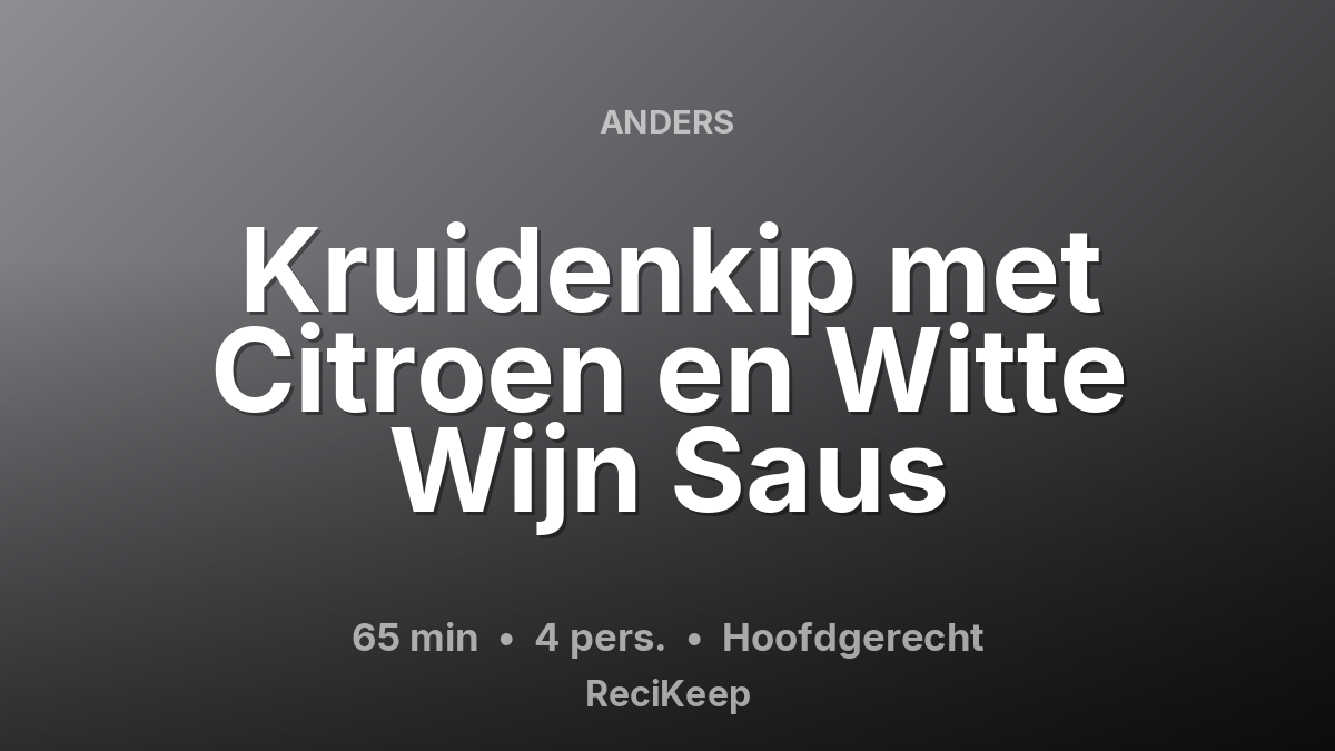 Receptkaart Kruidenkip met Citroen en Witte Wijn Saus – Hoofdgerecht