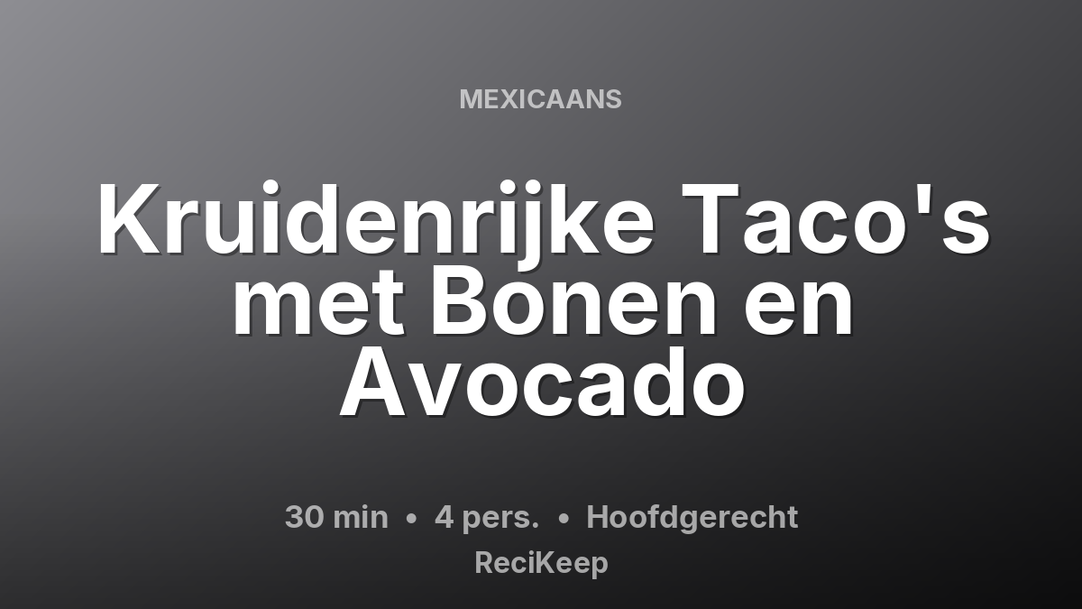 Receptkaart Kruidenrijke Taco's met Bonen en Avocado – Hoofdgerecht
