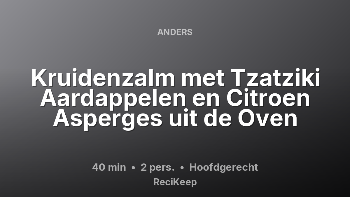 Receptkaart Kruidenzalm met Tzatziki Aardappelen en Citroen Asperges uit de Oven – Hoofdgerecht