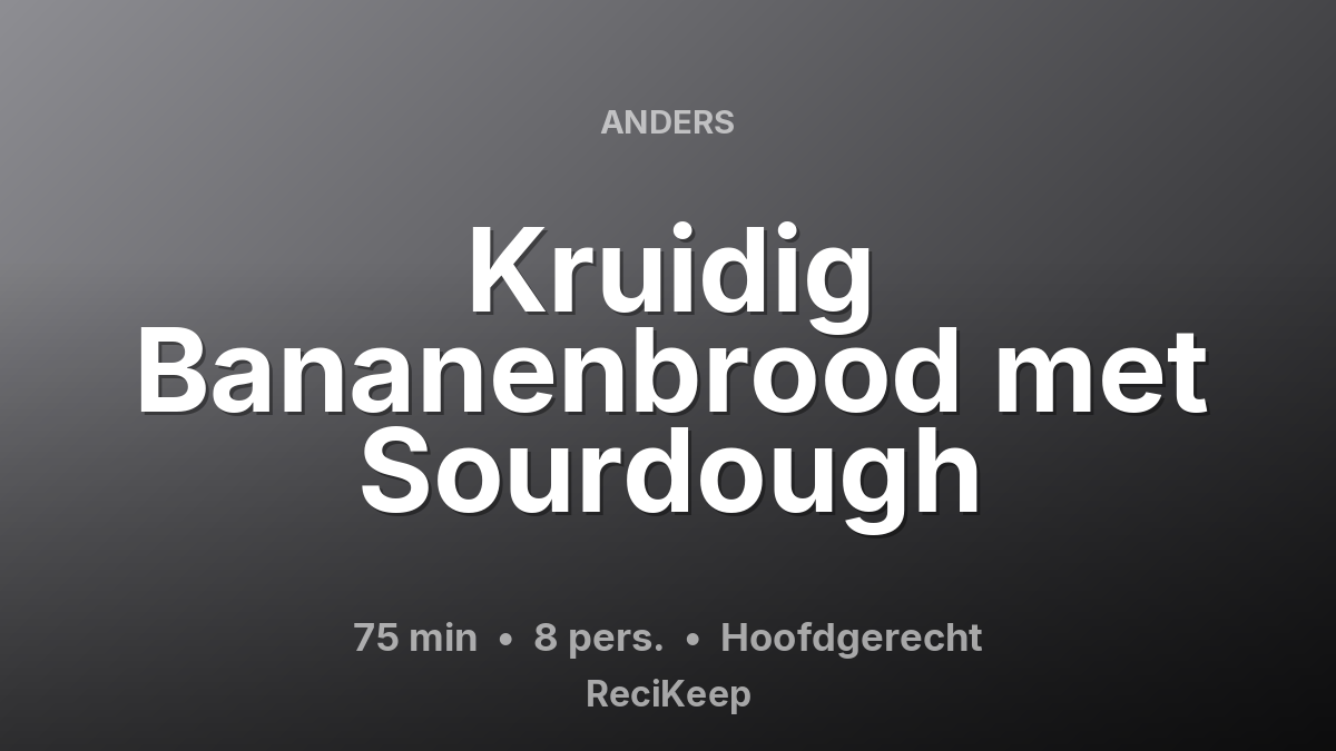 Receptkaart Kruidig Bananenbrood met Sourdough – Hoofdgerecht