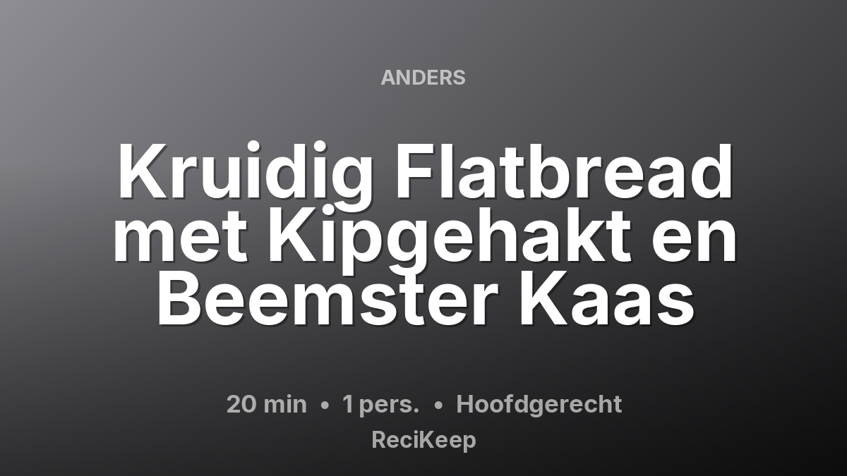 Receptkaart Kruidig Flatbread met Kipgehakt en Beemster Kaas – Hoofdgerecht