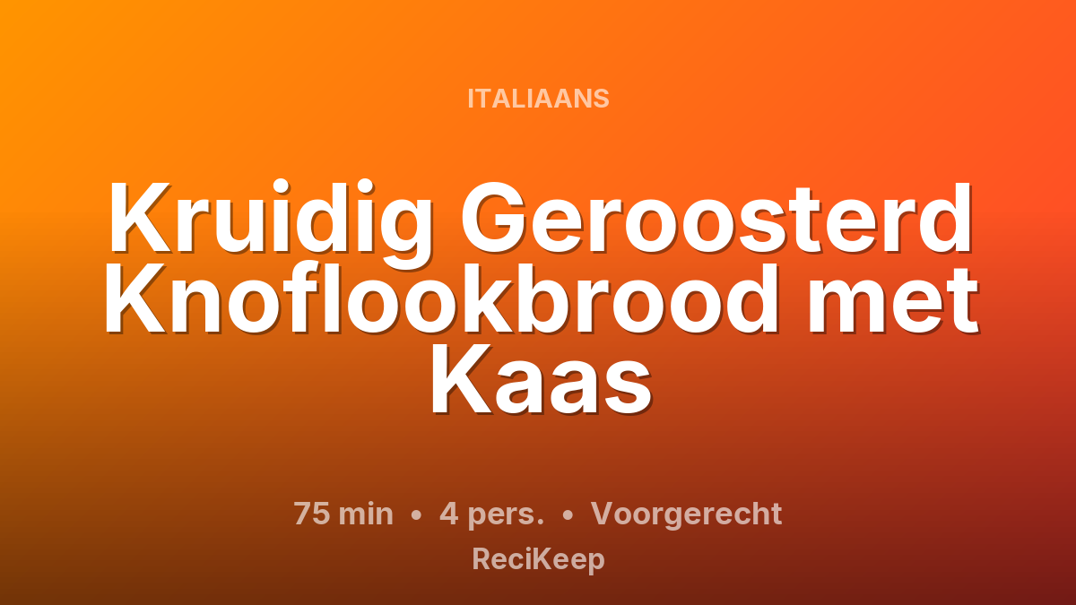 Receptkaart Kruidig Geroosterd Knoflookbrood met Kaas – Voorgerecht