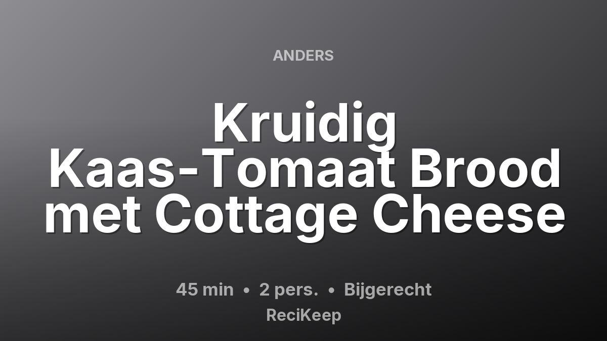 Receptkaart Kruidig Kaas-Tomaat Brood met Cottage Cheese – Bijgerecht