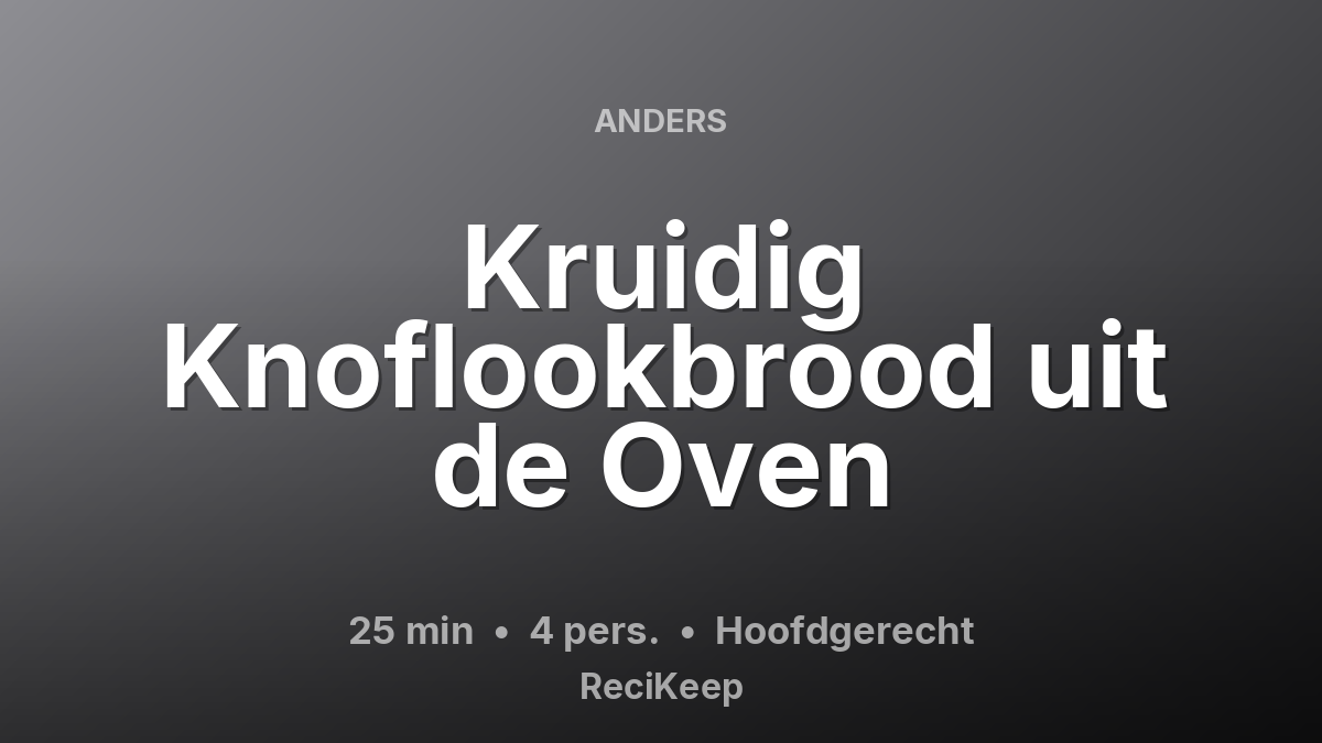 Receptkaart Kruidig Knoflookbrood uit de Oven – Hoofdgerecht