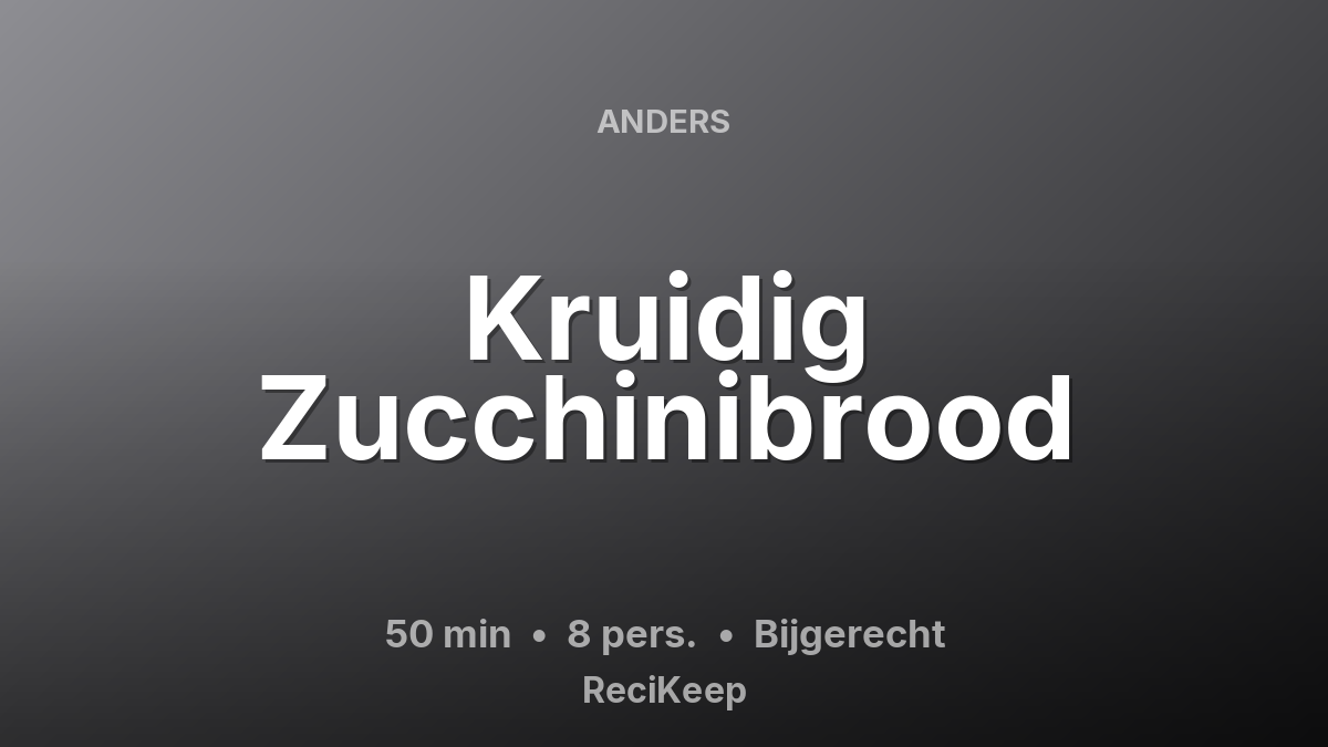Receptkaart Kruidig Zucchinibrood – Bijgerecht